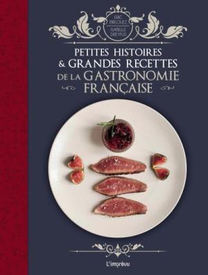 Petites histoires et grandes recettes de la gastronomie française